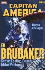 Il peso dei sogni. Capitan America. Ed Brubaker collection. Vol. 7 libro