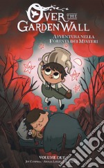 Avventura nella foresta dei misteri. Over the Garden Wall. Vol. 2 libro