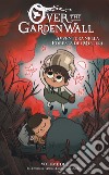 Avventura nella foresta dei misteri. Over the Garden Wall. Vol. 2 libro