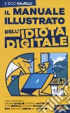 Il manuale illustrato dell'idiota digitale libro