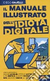 Il manuale illustrato dell'idiota digitale libro di Cajelli Diego