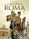 Le aquile di Roma. Vol. 1 libro