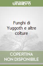 Funghi di Yuggoth e altre colture