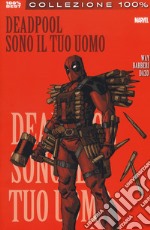 Sono il tuo uomo. Deadpool. Vol. 5