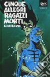 Cinque allegri ragazzi morti collection. Vol. 3 libro