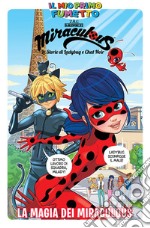 La magia dei Miraculous. Miraculous. Le storie di Ladybug e Chat Noir libro