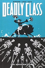 1988. Questa non è la fine. Deadly class. Vol. 6