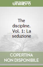 The discipline. Vol. 1: La seduzione libro