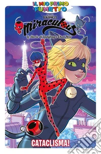 Cataclisma! Miraculous. Le storie di Ladybug e Chat Noir