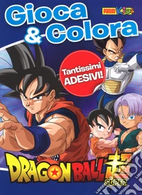 Dragonball super. Gioca & colora. Con adesivi. Ediz. a colori libro
