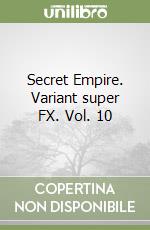 Secret Empire. Variant super FX. Vol. 10