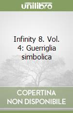 Infinity 8. Vol. 4: Guerriglia simbolica libro