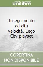 Inseguimento ad alta velocità. Lego City playset libro