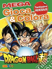 Dragon Ball Super. Gioca & colora mega. Con Adesivi
