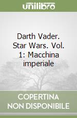 Darth Vader. Star Wars. Vol. 1: Macchina imperiale libro