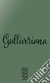 Gulliveriana. Ediz. deluxe libro