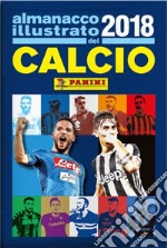 Almanacco illustrato del calcio 2018 libro