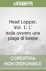 Head Lopper. Vol. 1: L' isola ovvero una piaga di bestie libro