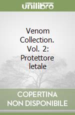 Venom Collection. Vol. 2: Protettore letale libro