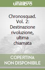 Chronosquad. Vol. 2: Destinazione rivoluzione, ultima chiamata libro