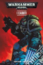 I caduti. Warhammer 40.000. Vol. 3 libro