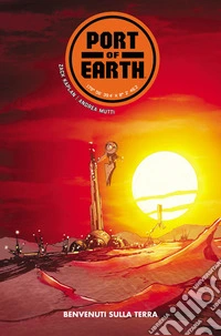 Port of Earth. Vol. 1: Benvenuti sulla Terra libro