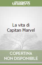 La vita di Capitan Marvel