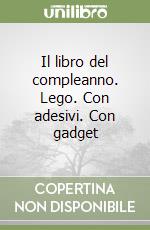 Il libro del compleanno. Lego. Con adesivi. Con gadget libro