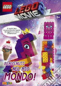 Benvenuti nel mio mondo! The Lego movie 2. Con gadget libro