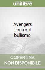 Avengers contro il bullismo