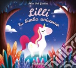 Lilli la bimba unicorno. Aurora libro