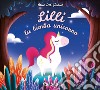 Lilli la bimba unicorno. Aurora libro di Del Giudice Alice