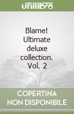 Blame! Ultimate deluxe collection. Vol. 2 libro