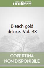 Bleach gold deluxe. Vol. 48 libro