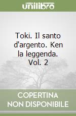 Toki. Il santo d'argento. Ken la leggenda. Vol. 2 libro