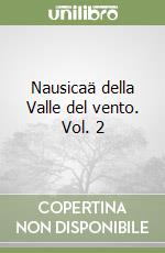 Nausicaä della Valle del vento. Vol. 2 libro