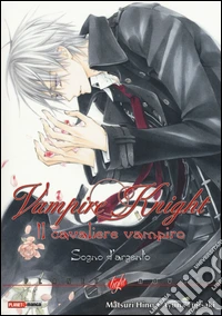 Sogno d'argento. Vampire knight libro