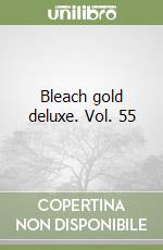 Bleach gold deluxe. Vol. 55 libro