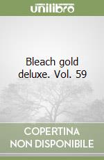 Bleach gold deluxe. Vol. 59 libro