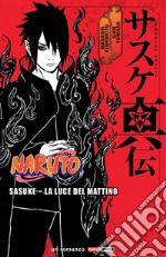 Sasuke. La luce del mattino. Naruto libro