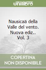 Nausicaä della Valle del vento. Nuova ediz.. Vol. 3 libro