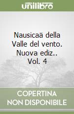 Nausicaä della Valle del vento. Nuova ediz.. Vol. 4 libro