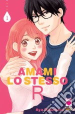 Amami lo stesso R. Vol. 1 libro