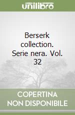 Berserk collection. Serie nera. Vol. 32 libro