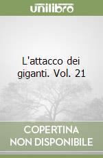 L'attacco dei giganti. Vol. 21 libro