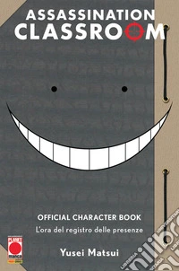 L'ora del registro delle presenze. Assassination classroom. Official character book libro