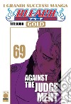 Bleach gold deluxe. Vol. 69: Against the judgement libro di Kubo Tite
