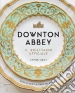 Downton Abbey. Il ricettario ufficiale libro