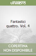 Fantastici quattro. Vol. 4 libro