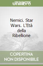 Nemici. Star Wars. L'Età della Ribellione